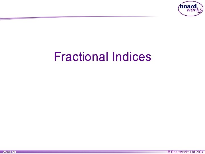 Fractional Indices 26 of 60 © Boardworks Ltd 2004 