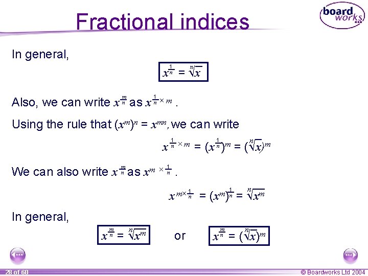Fractional indices In general, n 1 n x = x 1 m Also, we
