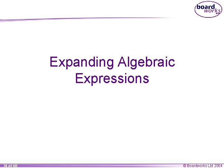 Expanding Algebraic Expressions 34 of 60 © Boardworks Ltd 2004 