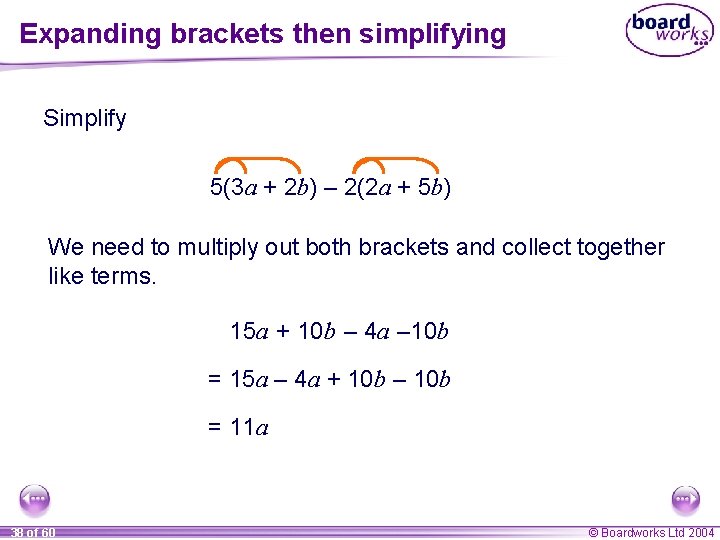 Expanding brackets then simplifying Simplify 5(3 a + 2 b) – 2(2 a +