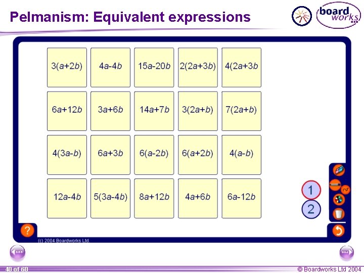 Pelmanism: Equivalent expressions 40 of 60 © Boardworks Ltd 2004 