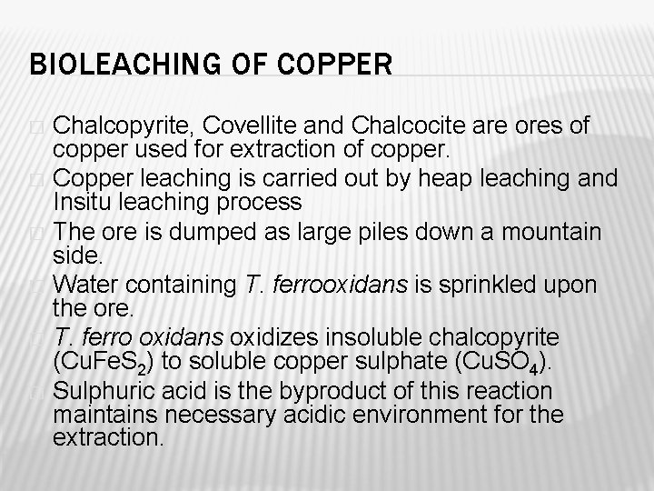 BIOLEACHING OF COPPER Chalcopyrite, Covellite and Chalcocite are ores of copper used for extraction