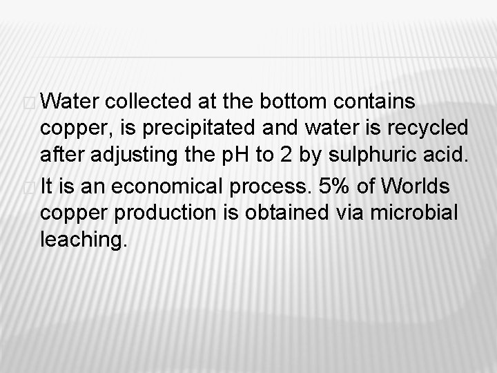 � Water collected at the bottom contains copper, is precipitated and water is recycled
