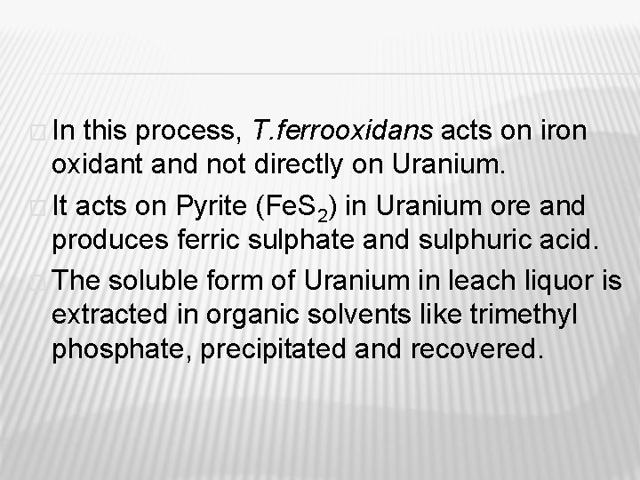� In this process, T. ferrooxidans acts on iron oxidant and not directly on