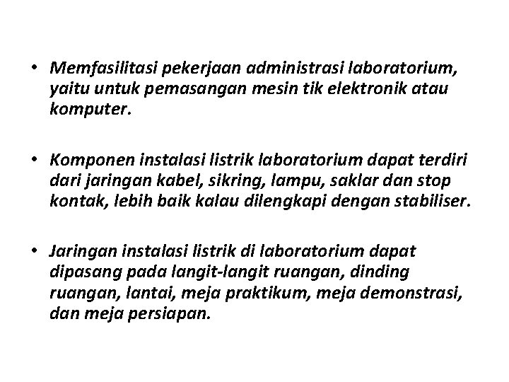  • Memfasilitasi pekerjaan administrasi laboratorium, yaitu untuk pemasangan mesin tik elektronik atau komputer.