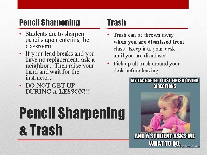 Pencil Sharpening Trash • Students are to sharpen pencils upon entering the classroom. •