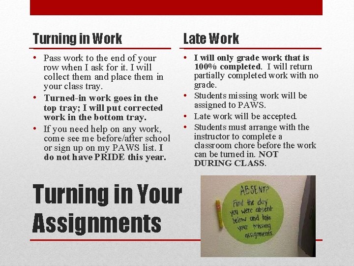 Turning in Work Late Work • Pass work to the end of your row