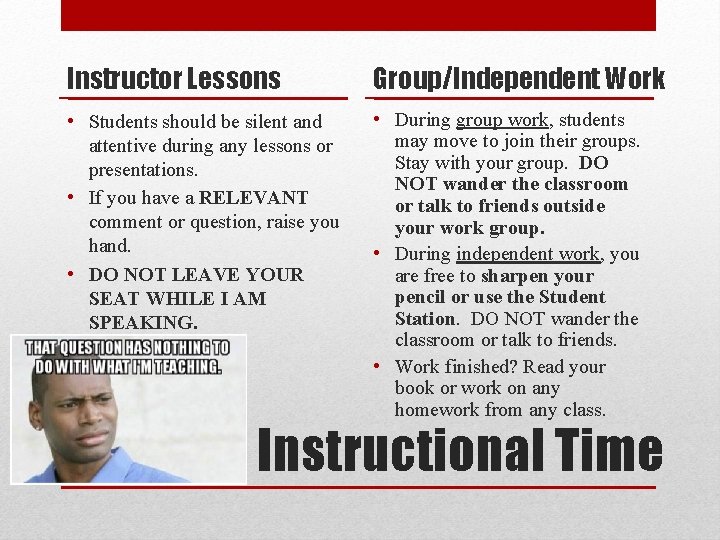 Instructor Lessons Group/Independent Work • Students should be silent and attentive during any lessons