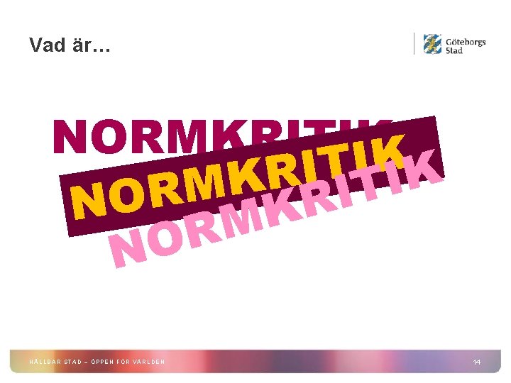 Vad är… NORMKRITIK K I T I R K I K M T R