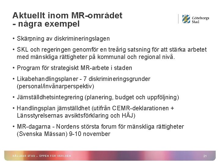 Aktuellt inom MR-området - några exempel • Skärpning av diskrimineringslagen • SKL och regeringen