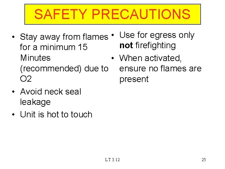 SAFETY PRECAUTIONS • Stay away from flames • for a minimum 15 Minutes •