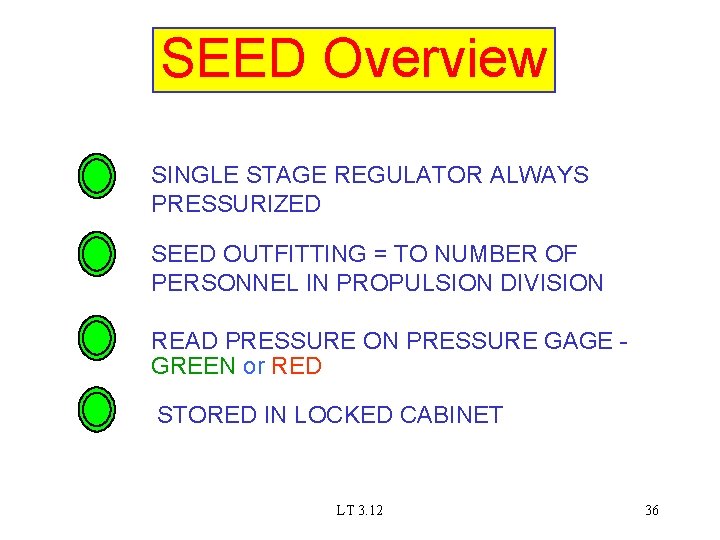 SEED Overview SINGLE STAGE REGULATOR ALWAYS PRESSURIZED SEED OUTFITTING = TO NUMBER OF PERSONNEL