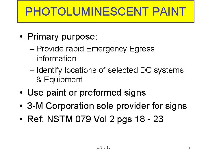 PHOTOLUMINESCENT PAINT • Primary purpose: – Provide rapid Emergency Egress information – Identify locations