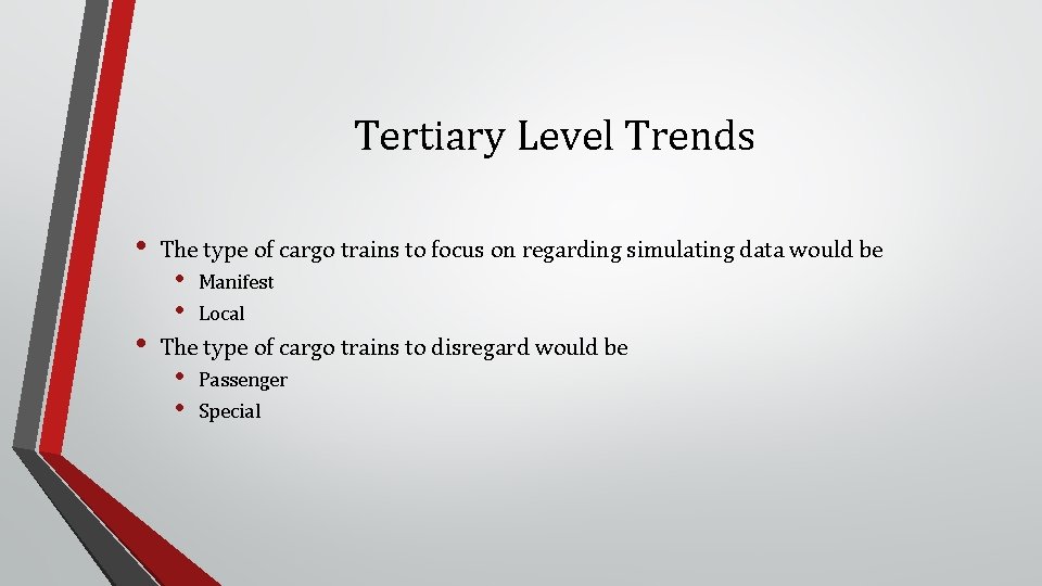 Tertiary Level Trends • • The type of cargo trains to focus on regarding