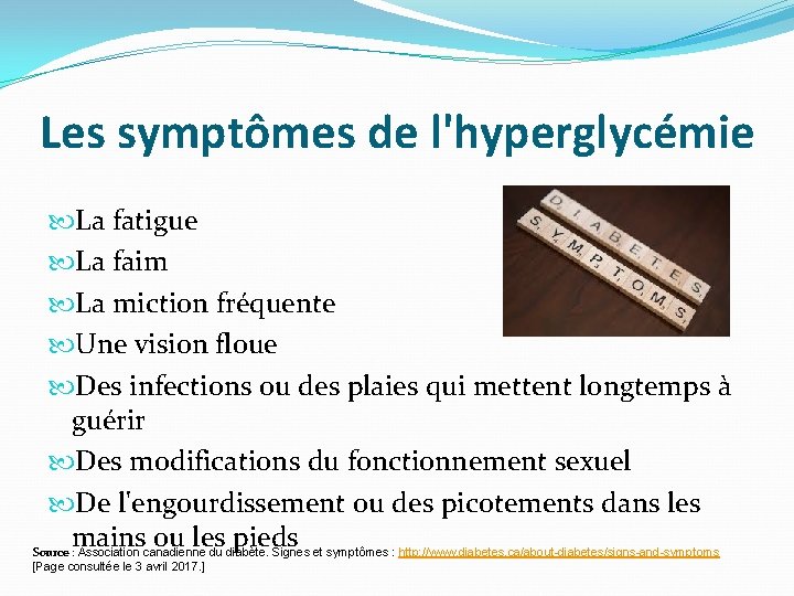 Les symptômes de l'hyperglycémie La fatigue La faim La miction fréquente Une vision floue Les symptômes de l'hyperglycémie La fatigue La faim La miction fréquente Une vision floue