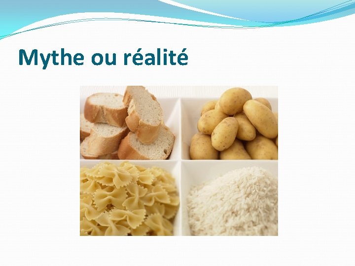Mythe ou réalité Mythe ou réalité