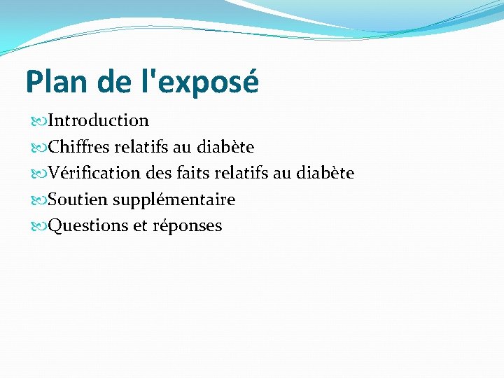 Plan de l'exposé Introduction Chiffres relatifs au diabète Vérification des faits relatifs au diabète Plan de l'exposé Introduction Chiffres relatifs au diabète Vérification des faits relatifs au diabète