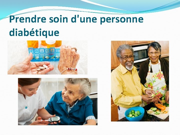 Prendre soin d'une personne diabétique Prendre soin d'une personne diabétique
