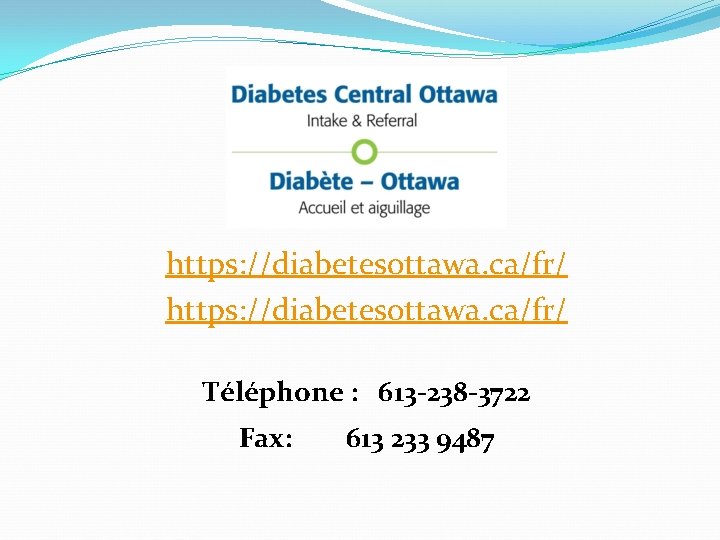 https: //diabetesottawa. ca/fr/ Téléphone : 613 -238 -3722 Fax: 613 233 9487 https: //diabetesottawa. ca/fr/ Téléphone : 613 -238 -3722 Fax: 613 233 9487