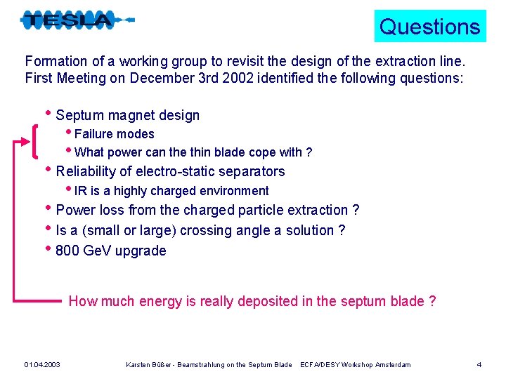 Questions Formation of a working group to revisit the design of the extraction line.