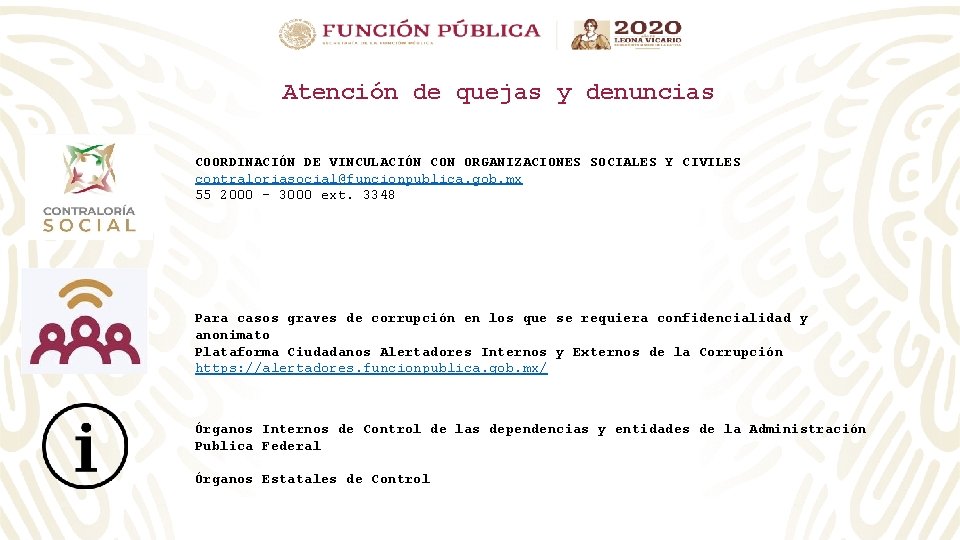 Atención de quejas y denuncias COORDINACIÓN DE VINCULACIÓN CON ORGANIZACIONES SOCIALES Y CIVILES contraloriasocial@funcionpublica.