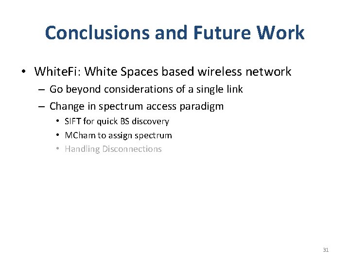 Conclusions and Future Work • White. Fi: White Spaces based wireless network – Go