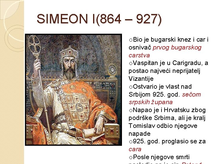 SIMEON I(864 – 927) o. Bio je bugarski knez i car i osnivač prvog