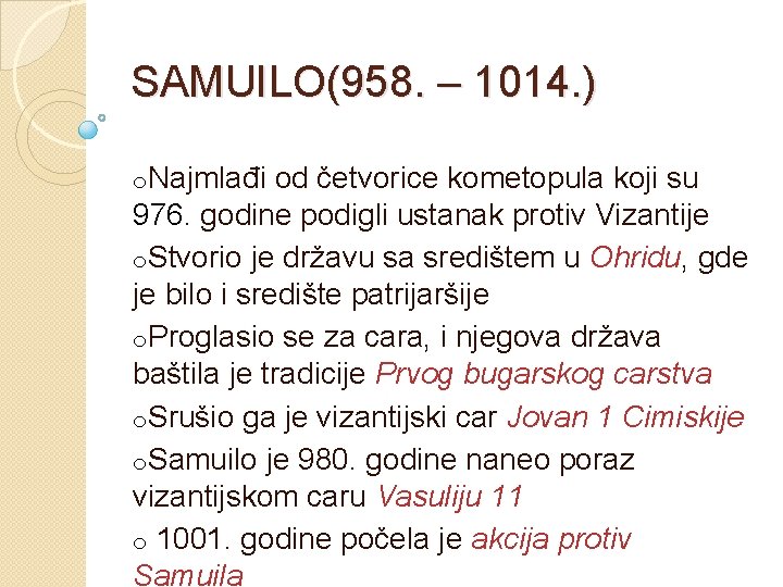 SAMUILO(958. – 1014. ) o. Najmlađi od četvorice kometopula koji su 976. godine podigli