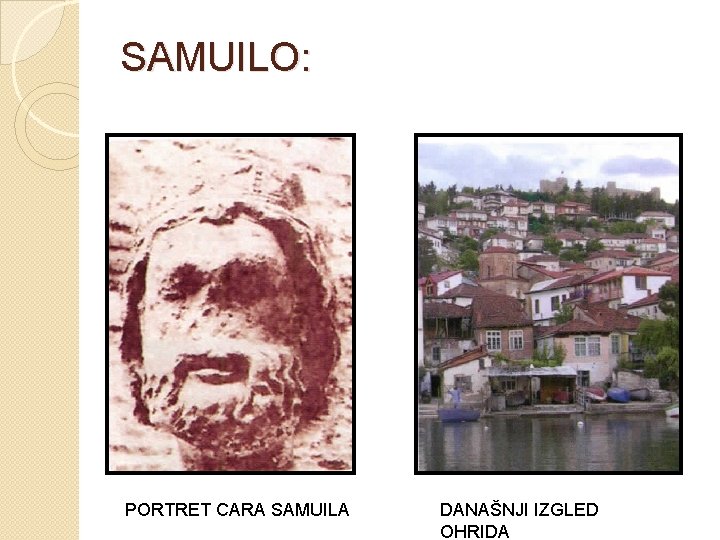 SAMUILO: PORTRET CARA SAMUILA DANAŠNJI IZGLED OHRIDA 