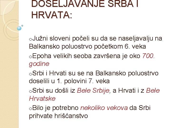 DOSELJAVANJE SRBA I HRVATA: o. Južni sloveni počeli su da se naseljavalju na Balkansko