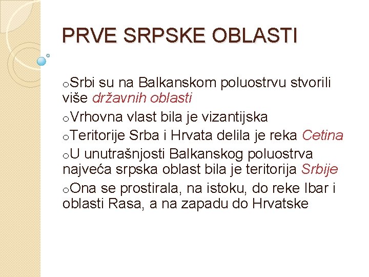 PRVE SRPSKE OBLASTI o. Srbi su na Balkanskom poluostrvu stvorili više državnih oblasti o.