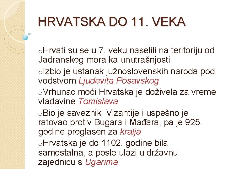 HRVATSKA DO 11. VEKA o. Hrvati su se u 7. veku naselili na teritoriju
