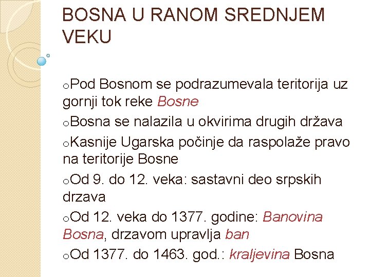 BOSNA U RANOM SREDNJEM VEKU o. Pod Bosnom se podrazumevala teritorija uz gornji tok