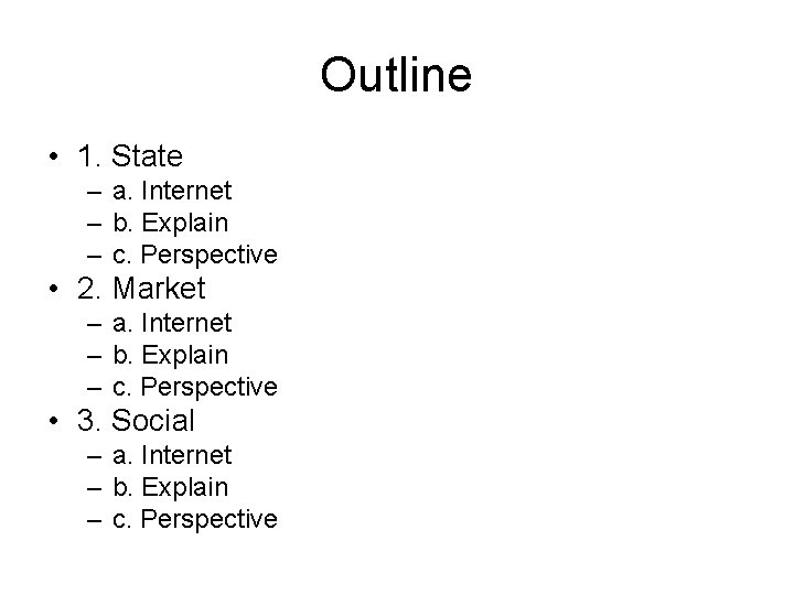 Outline • 1. State – a. Internet – b. Explain – c. Perspective •