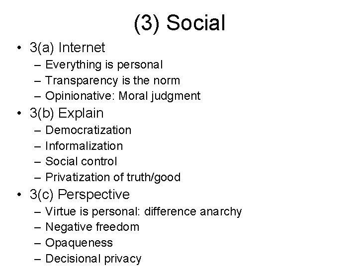 (3) Social • 3(a) Internet – Everything is personal – Transparency is the norm