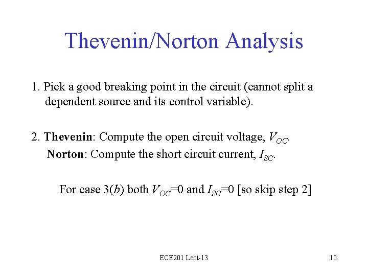 Thevenin/Norton Analysis 1. Pick a good breaking point in the circuit (cannot split a