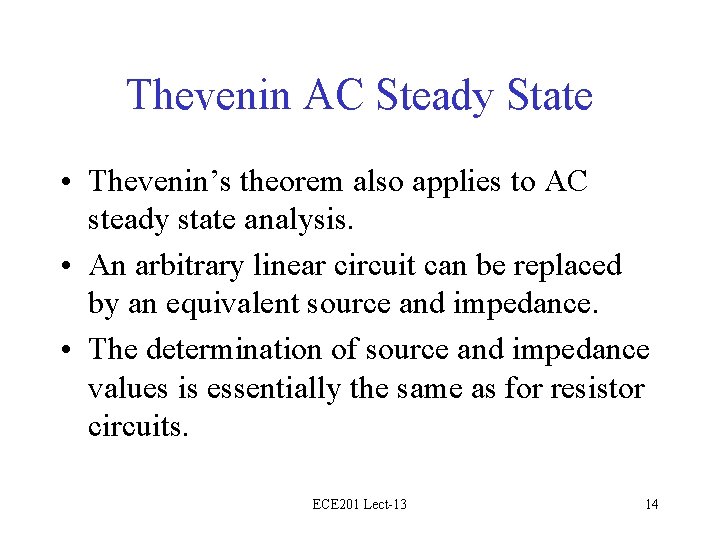 Thevenin AC Steady State • Thevenin’s theorem also applies to AC steady state analysis.
