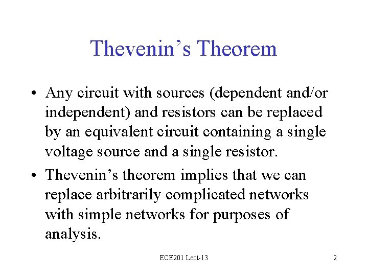 Thevenin’s Theorem • Any circuit with sources (dependent and/or independent) and resistors can be