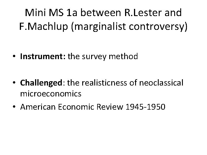 Mini MS 1 a between R. Lester and F. Machlup (marginalist controversy) • Instrument: