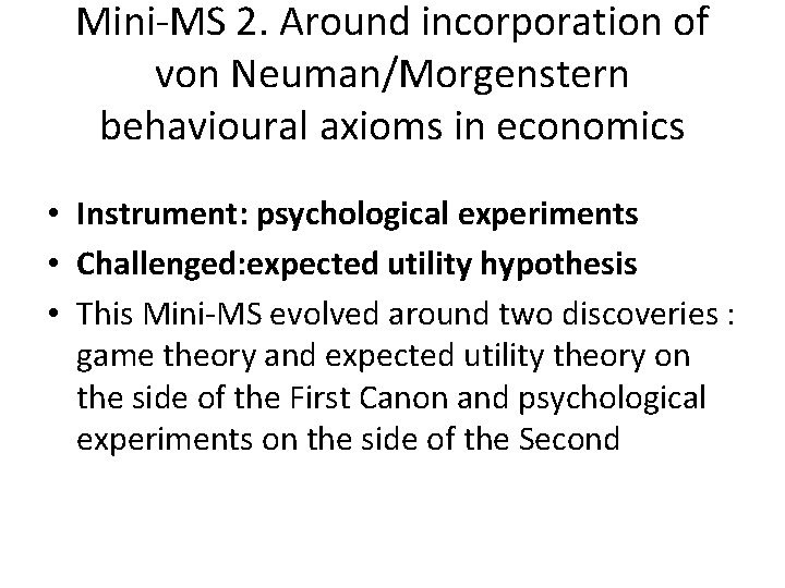 Mini-MS 2. Around incorporation of von Neuman/Morgenstern behavioural axioms in economics • Instrument: psychological