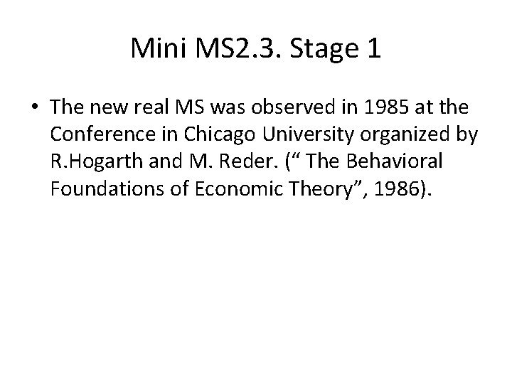 Mini MS 2. 3. Stage 1 • The new real MS was observed in