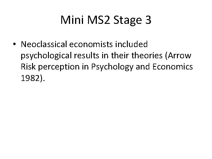 Mini MS 2 Stage 3 • Neoclassical economists included psychological results in their theories