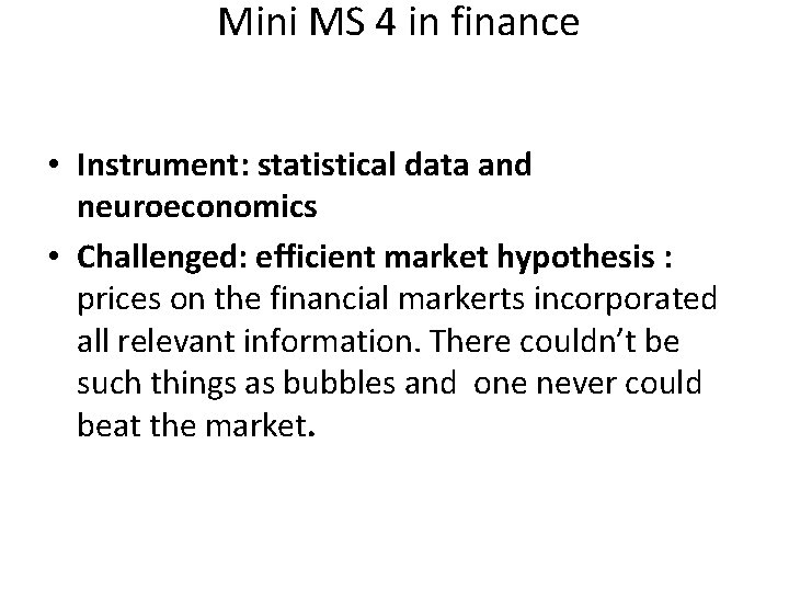 Mini MS 4 in finance • Instrument: statistical data and neuroeconomics • Challenged: efficient