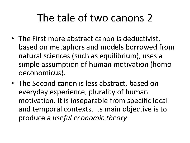 The tale of two canons 2 • The First more abstract canon is deductivist,