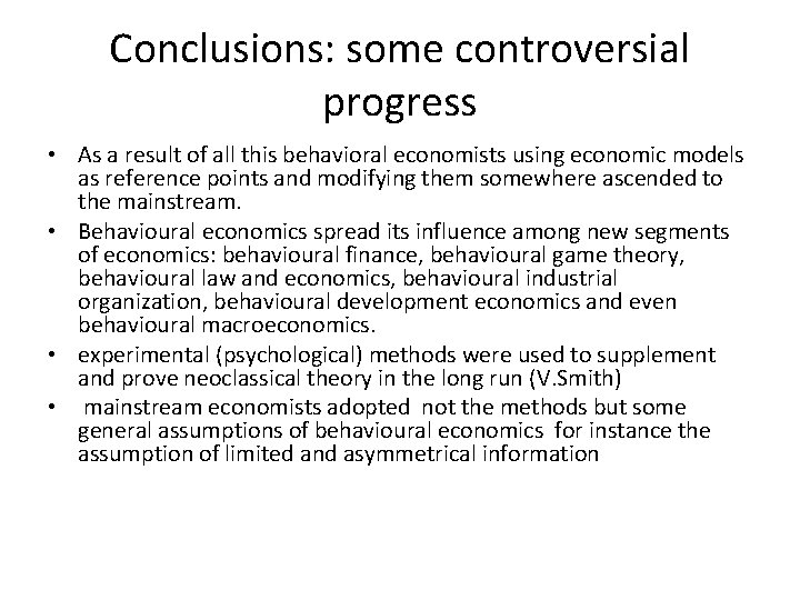 Conclusions: some controversial progress • As a result of all this behavioral economists using