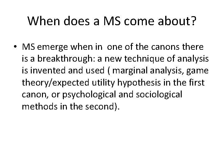 When does a MS come about? • MS emerge when in one of the