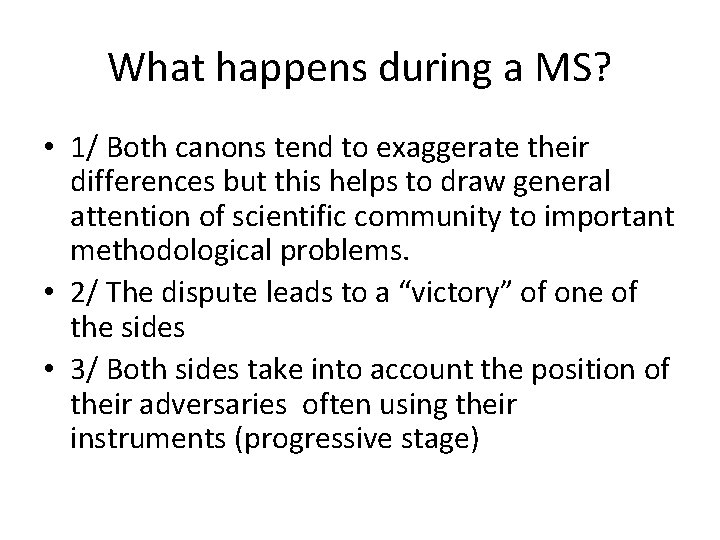 What happens during a MS? • 1/ Both canons tend to exaggerate their differences