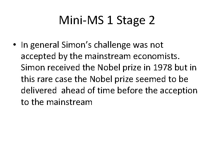 Mini-MS 1 Stage 2 • In general Simon’s challenge was not accepted by the