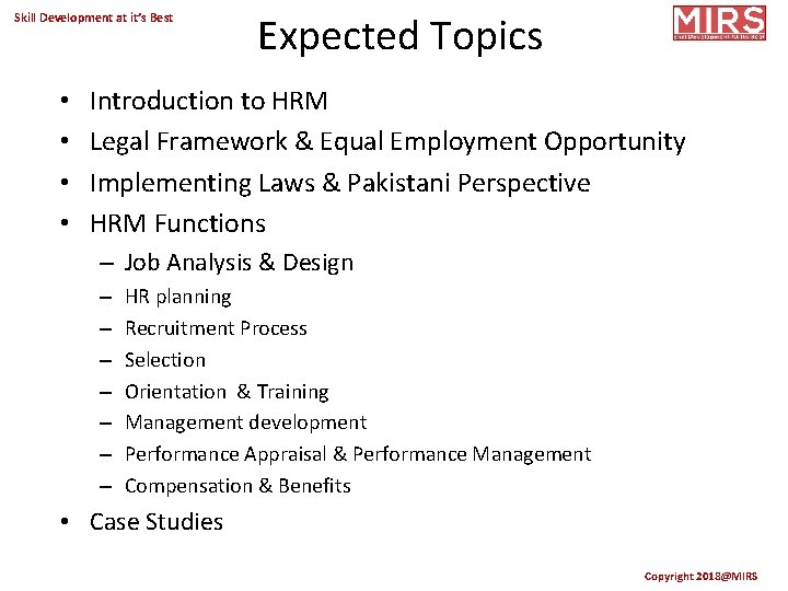 Skill Development at it’s Best • • Expected Topics Introduction to HRM Legal Framework