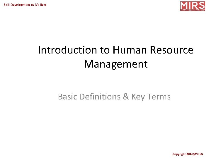 Skill Development at it’s Best Introduction to Human Resource Management Basic Definitions & Key